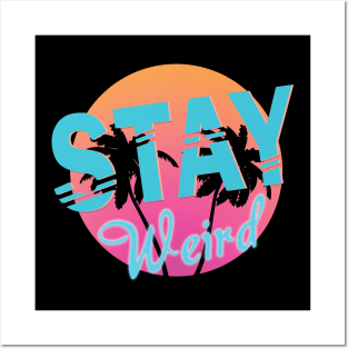 Stay Weird Posters and Art